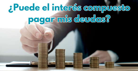 ¿Puede el interés compuesto pagar mis deudas?