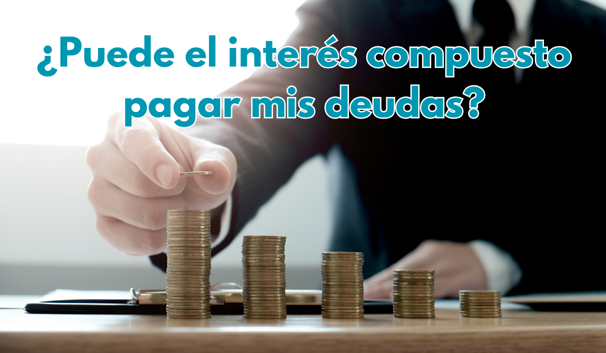 ¿Puede el interés compuesto pagar mis deudas?