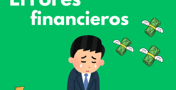 Errores financieros que todos cometemos al empezar